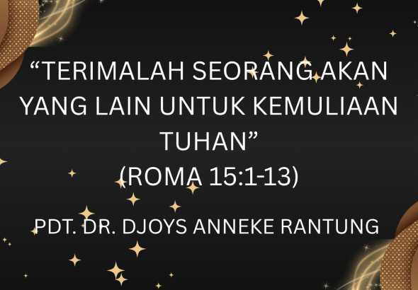 “TERIMALAH SEORANG AKAN YANG LAIN UNTUK KEMULIAAN TUHAN” PDT. DR. DJOYS ANNEKE RANTUNG-2